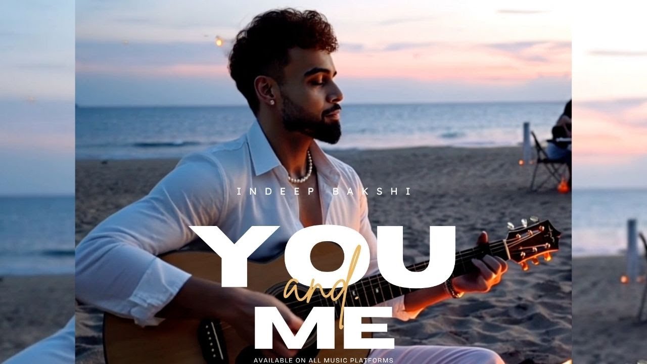 Indeep Bakshi - You & Me ❤️ | Heartfelt New Hindi Love Song 2025 | Official Music Video