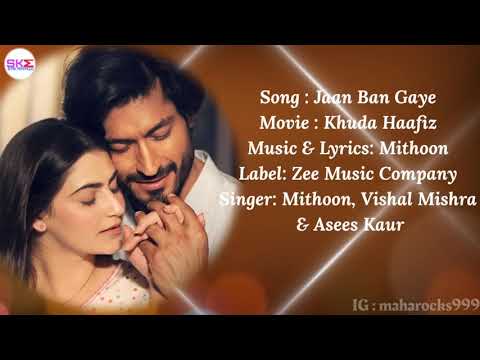 Jaan Ban Gaye -Lyrics with English translation|Khuda Haafiz|Vidyut Jammwal|Vishal Mishra, Asees Kaur