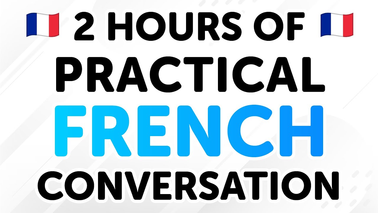 2 Hours of Practical French Dialogues 🇫🇷