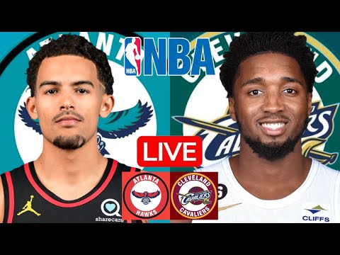 LIVE: ATLANTA HAWKS vs CLEVELAND CAVALIERS | NBA | PLAY BY PLAY | SCOREBOARD