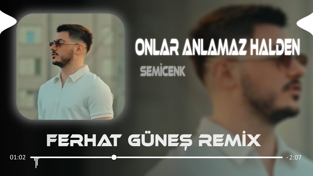 Semicenk - Onlar Anlamaz Halden (Ferhat Güneş Remix) 🎶