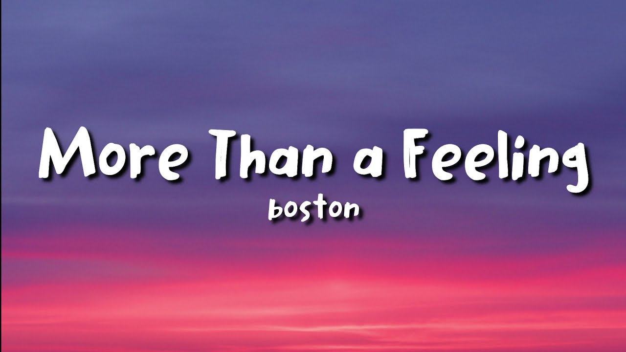 Boston - More Than a Feeling (Lyrics) 🎶