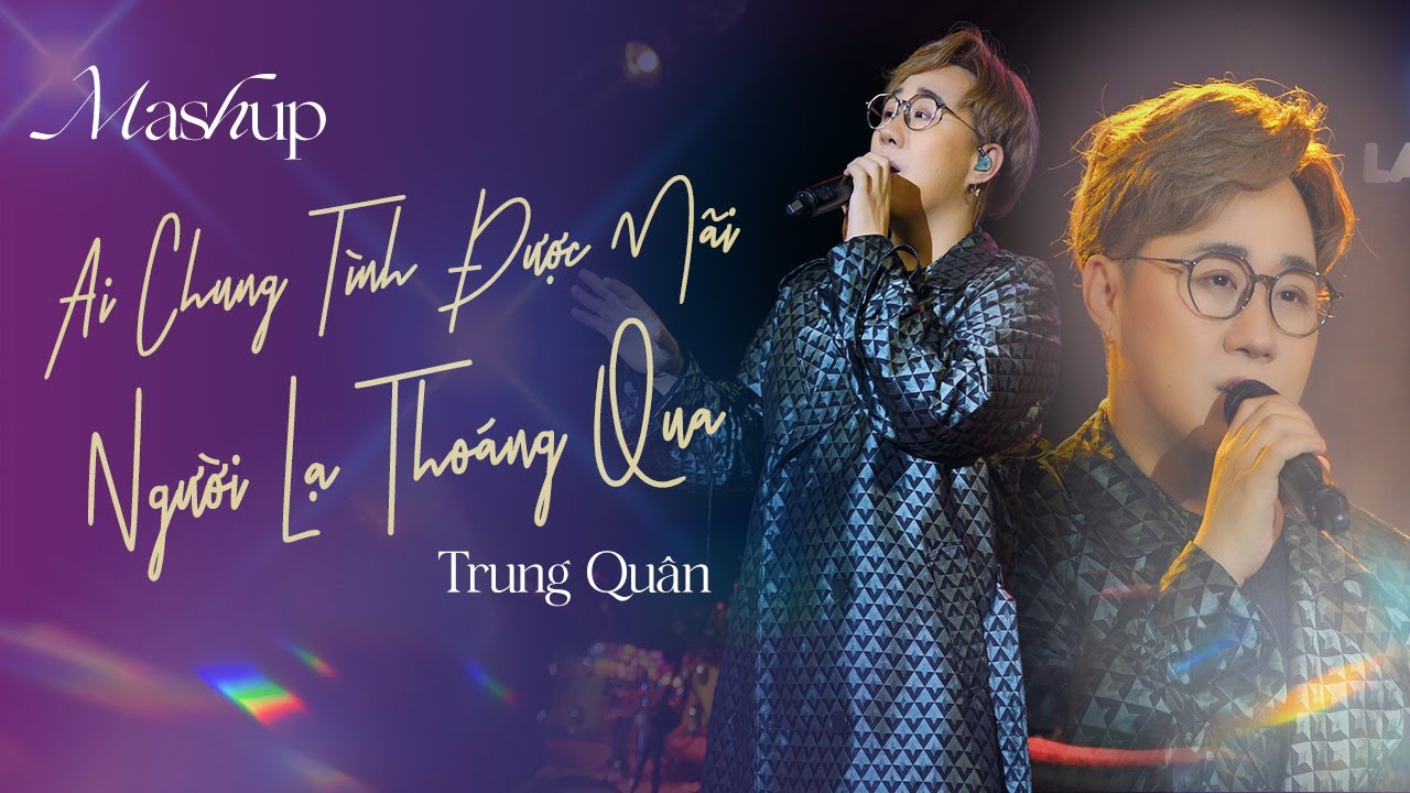 Người Lạ Thoáng Qua - Ai Chung Tình Được Mãi 🎶
