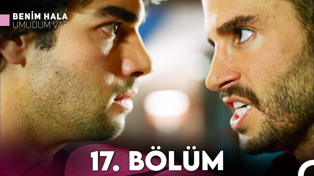 Benim Hala Umudum Var 17. Bölüm (Full HD) – Heyecan Dolusu Anlar İçin İzle!