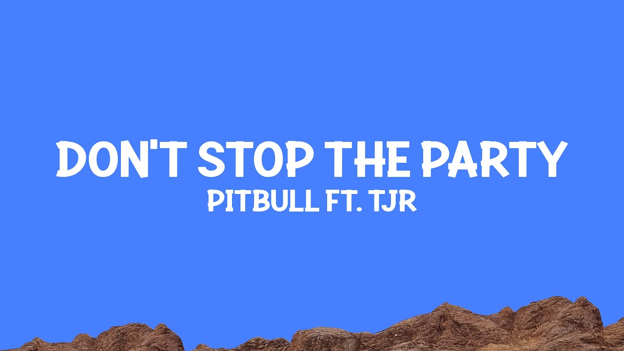 Pitbull ft. TJR - Don't Stop the Party (Lyrics) 🎉
