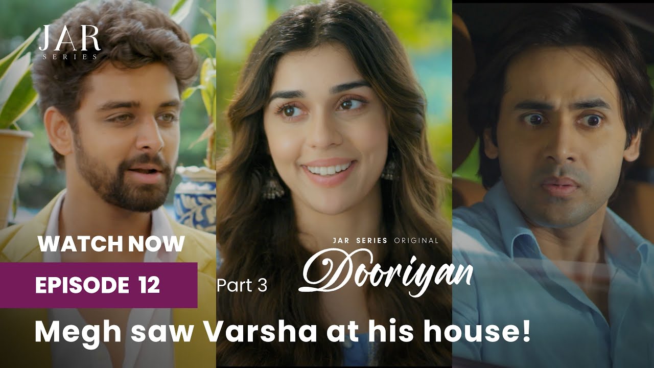 Megh Encounters Varsha at His House! 👀 | Episode 12 - DORIYAN: A Love Story