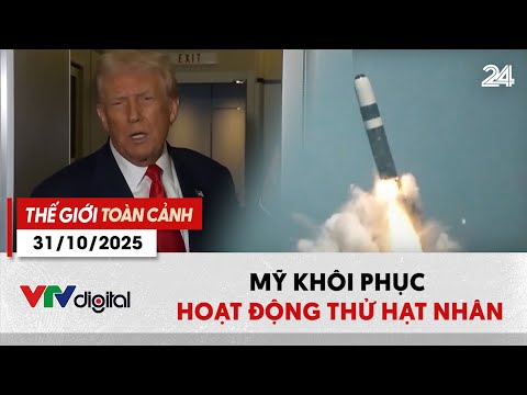Thế giới toàn cảnh 31/10: Tổng thống Donald Trump chỉ đạo Mỹ khôi phục hoạt động thử hạt nhân