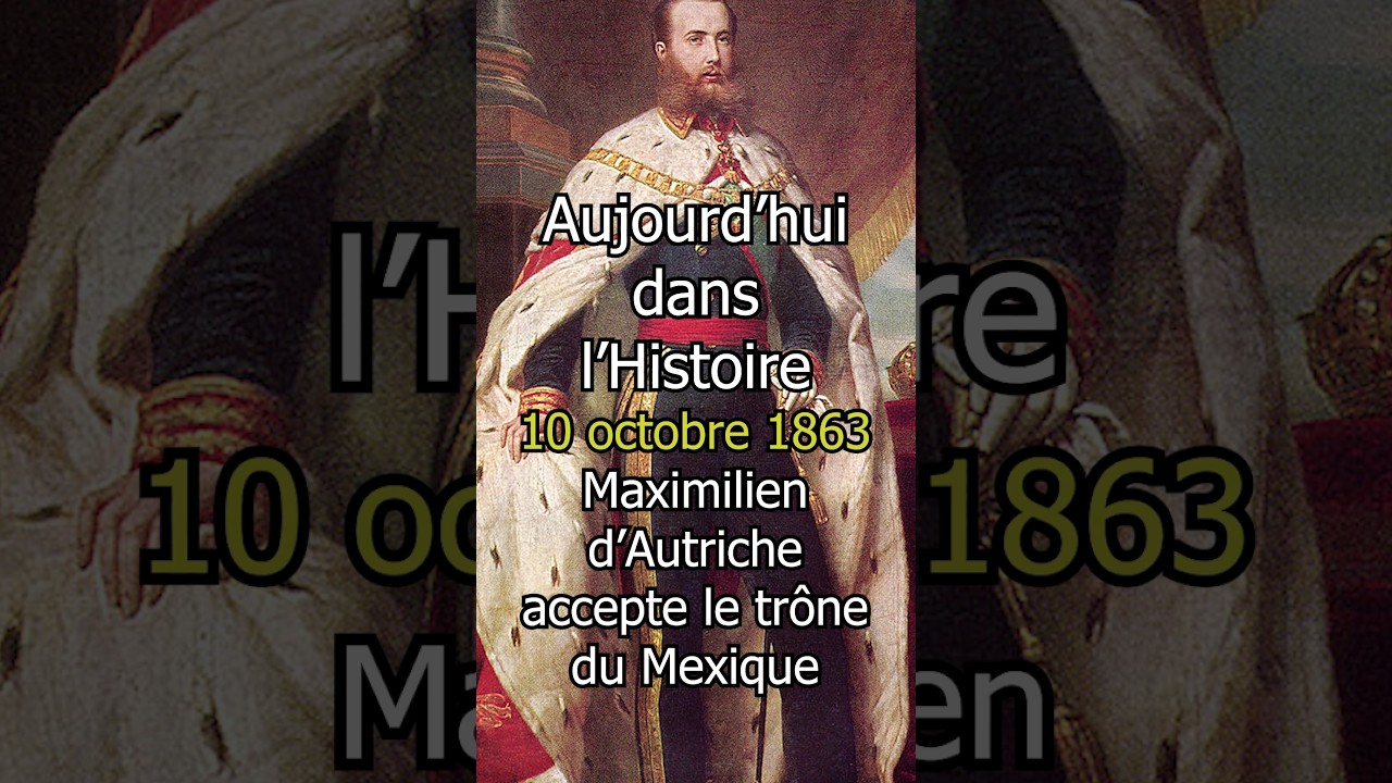 10 octobre 1863 : Maximilien d'Autriche devient roi du Mexique