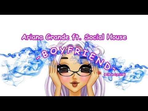 Ariana Grande & Social House – Boyfriend (Clean) 🎶