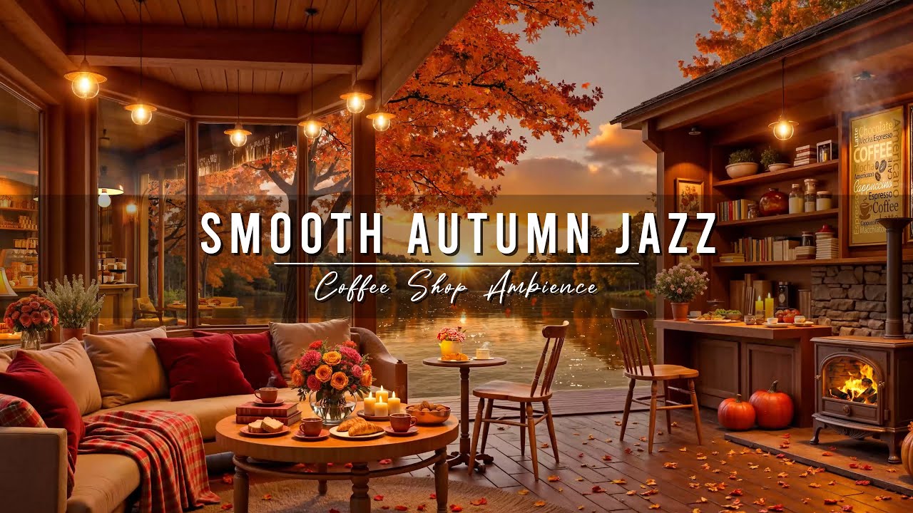 Cozy Morning with Smooth Jazz Instrumental Music 🍂 Jazz Relaxing Music & Autumn Coffee Shop Ambience