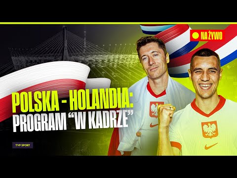 POLSKA – HOLANDIA. OSTATNI RAPORT PRZED MECZEM Z ORANJE! + IRL SPOD STADIONU NARODOWEGO