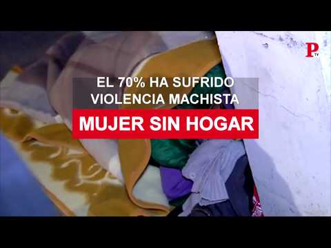 Mujeres sin hogar: el 70% ha sufrido violencia machista