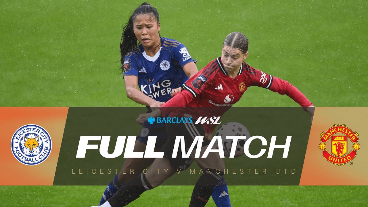 Full Match: Leicester City v Manchester United | Barclays WSL 25/26