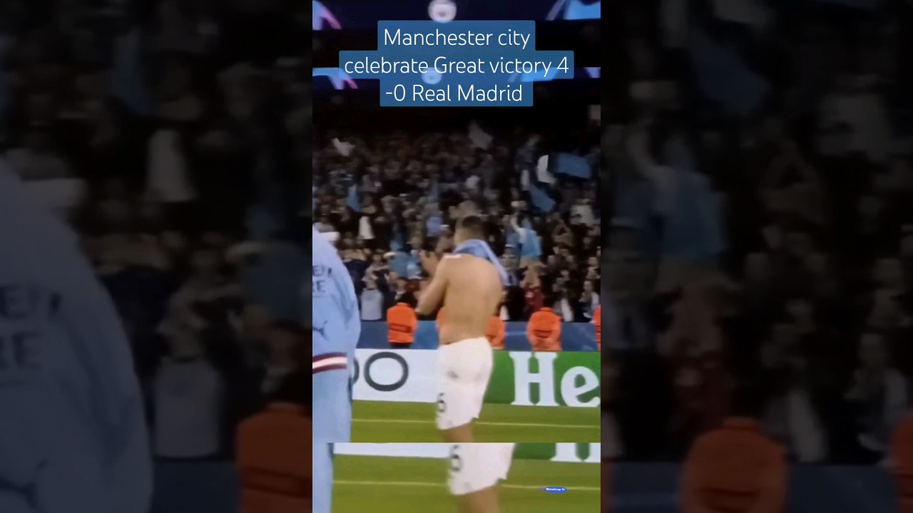 Manchester City Triumphs 4-0 Over Real Madrid ⚽