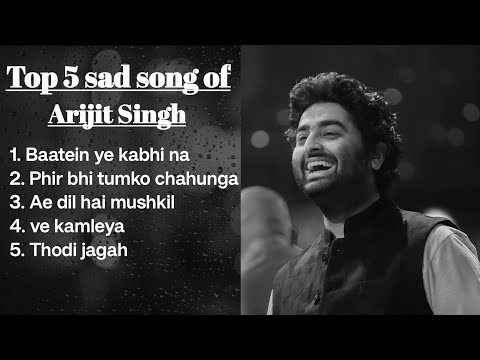 Top 5 sad song of Arijit singh | Arijit Singh new song | mood sad | Arijit Singh sad song ||