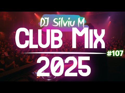 Music Mix 2025 #107 Party Club Dance 2025 | Best Remixes Of Popular Songs 2025 MEGAMIX (DJ Silviu M)