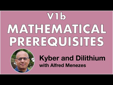 V1b: Mathematical prerequisites (Kyber and Dilithium short course)