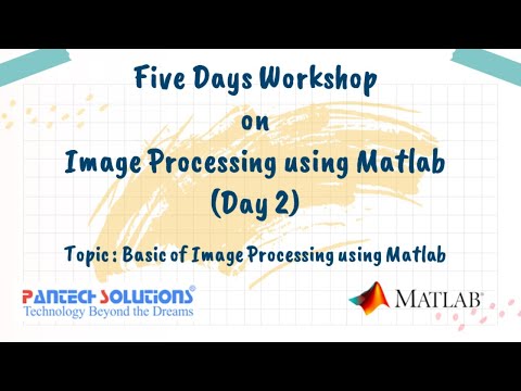 Basics of Image Processing using Matlab -Day 2 | 5 Days Workshop on Image Processing