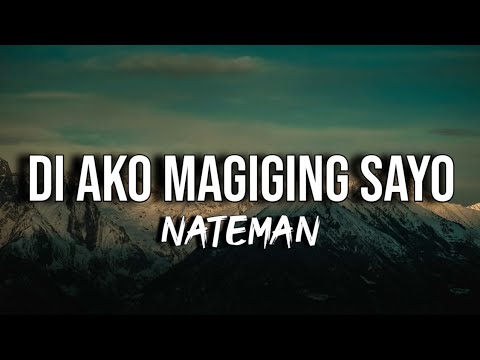 Nateman - Di Ako Magiging Sayo (Lyrics) 🎶