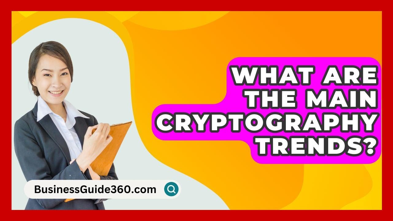 Top Cryptography Trends You Need to Know in 2024 🔐