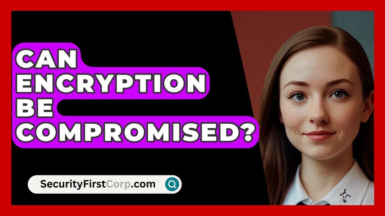Can Encryption Be Hacked? | SecurityFirstCorp Insights 🔐