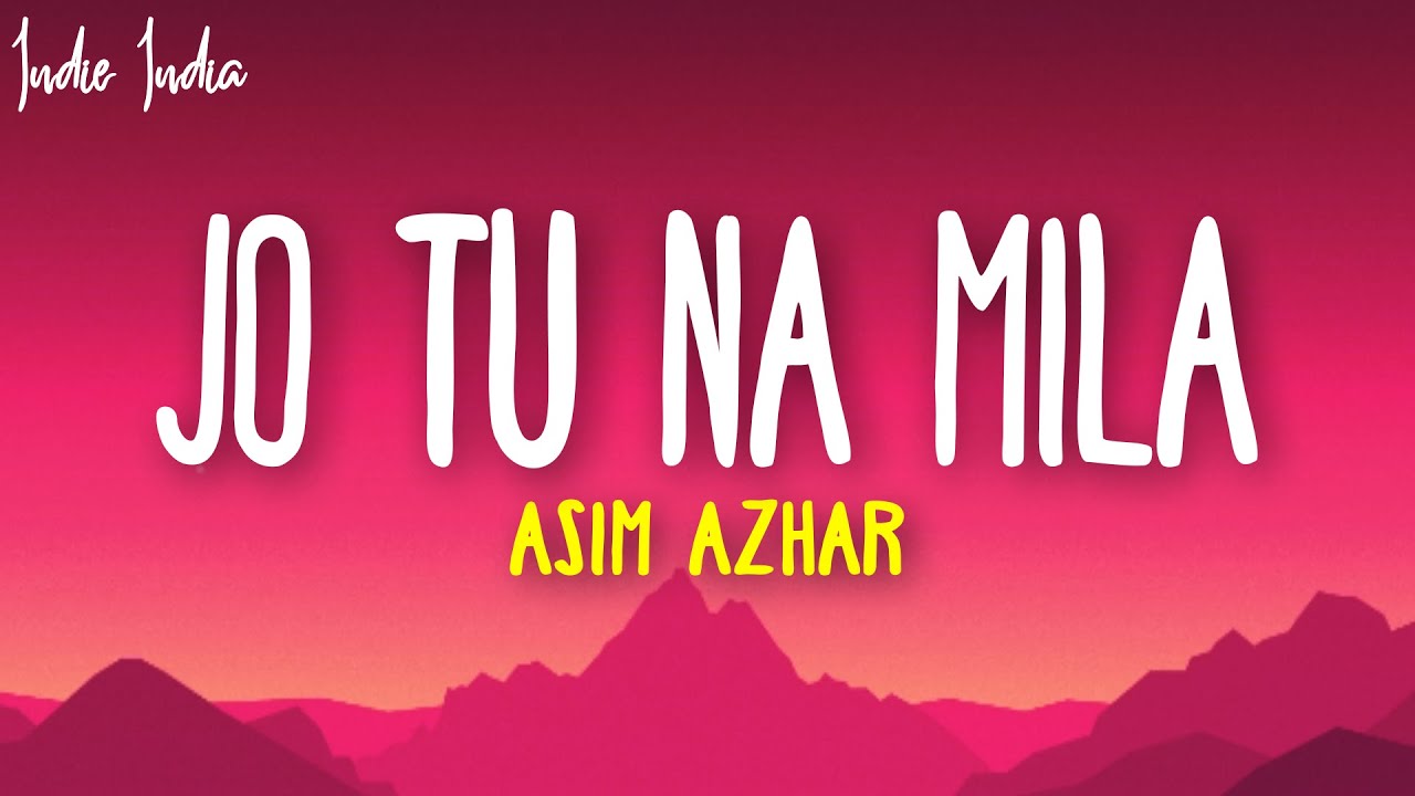 Asim Azhar - Jo Tu Na Mila (Lyrics) 🎶