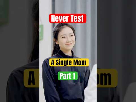 Part 1-Never Test A Single Mom @watchdramasnack