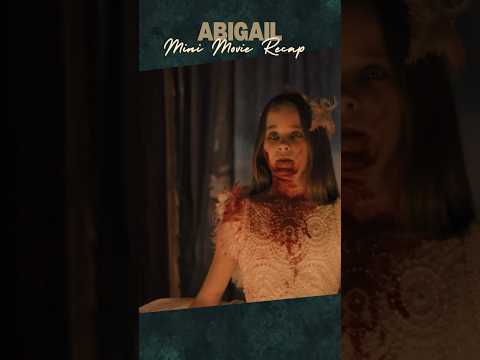 Abigail Movie Recap (2024) #shorts