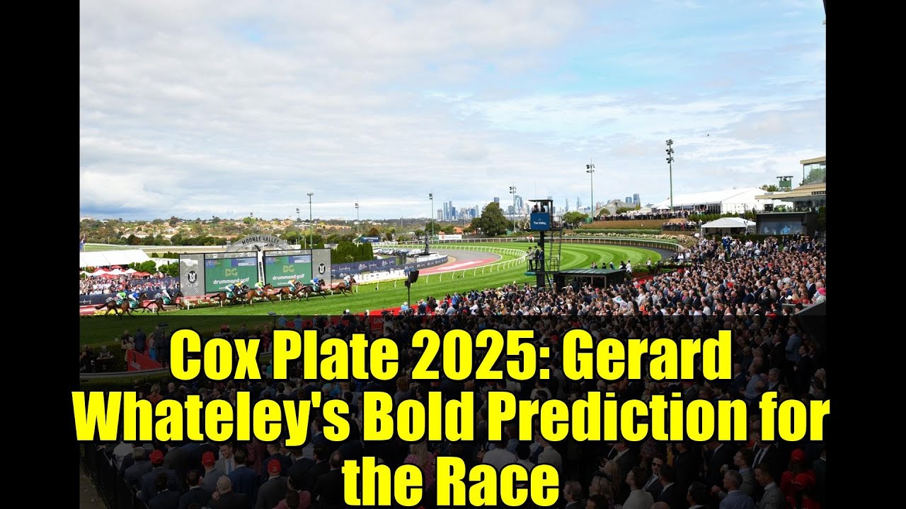 Cox Plate 2025: Whateley's Bold Race Prediction π