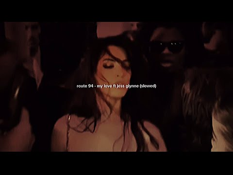 Route 94 - My Love ft Jess Glynne (Slowed) 🎶