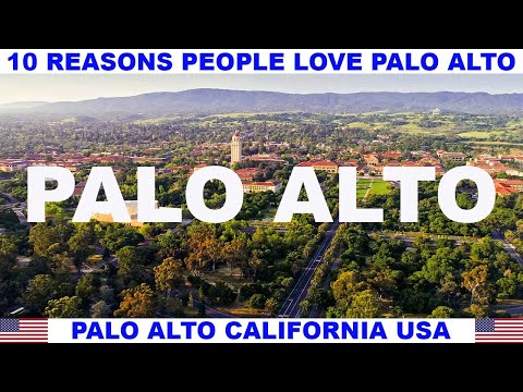 10 REASONS WHY PEOPLE LOVE PALO ALTO CALIFORNIA USA