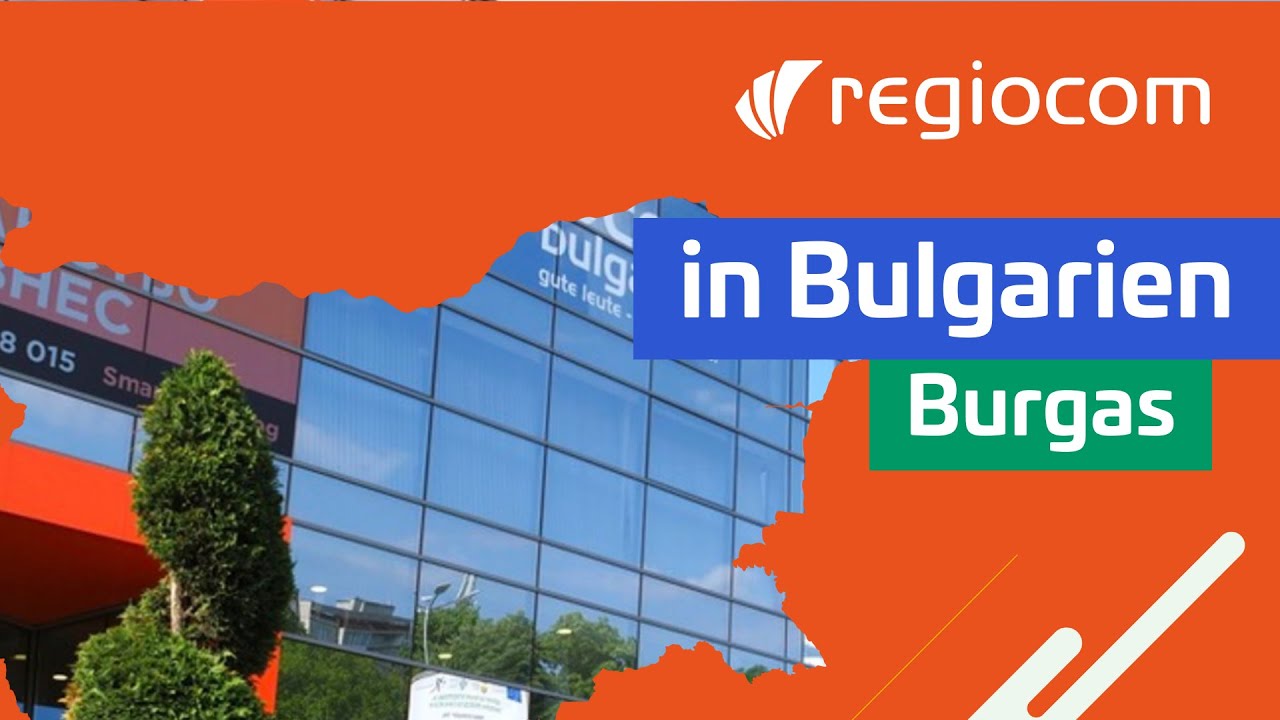 Regiocom Burgas: Unser Standort für Kunden in Deutschland & Österreich 🇩🇪🇦🇹