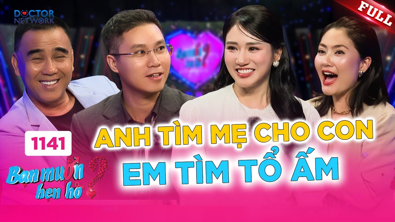 Bạn Muốn Hẹn Hò 1141A: Bố Đơn Thân Tìm Vợ Xinh Đẹp ❤️
