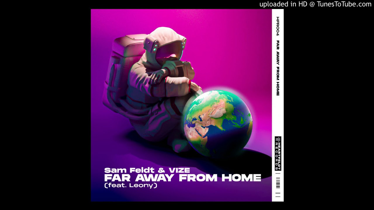Sam Feldt & VIZE - Far Away From Home (Extended) 🎶