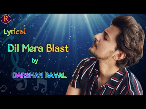 Dil Mera Blast (Lyrical Song) | Darshan Raval | Javed-Mohsin, Danish Sabri | Real Unseen Movies