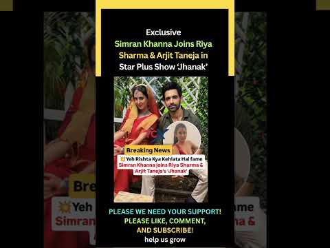 Simran Khanna Joins Riya Sharma & Arjit Taneja in Star Plus Show Jhanak