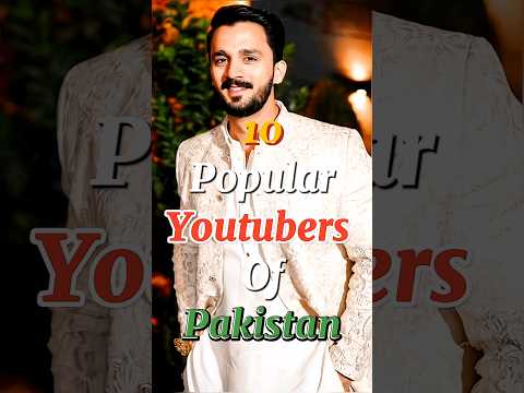 10 Most Popular YouTubers Of Pakistan 🇵🇰