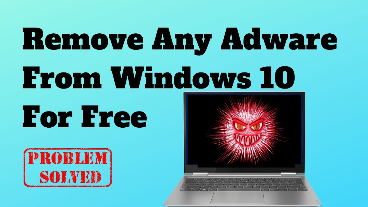 Free Methods to Remove Adware from Windows 10