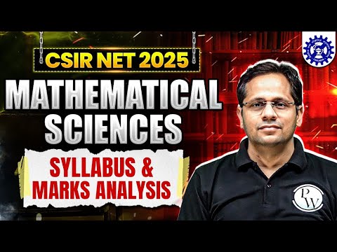 CSIR NET 2025 Mathematical Sciences Syllabus and Marks Analysis | CSIR NET 2025 Exam Pattern | PW