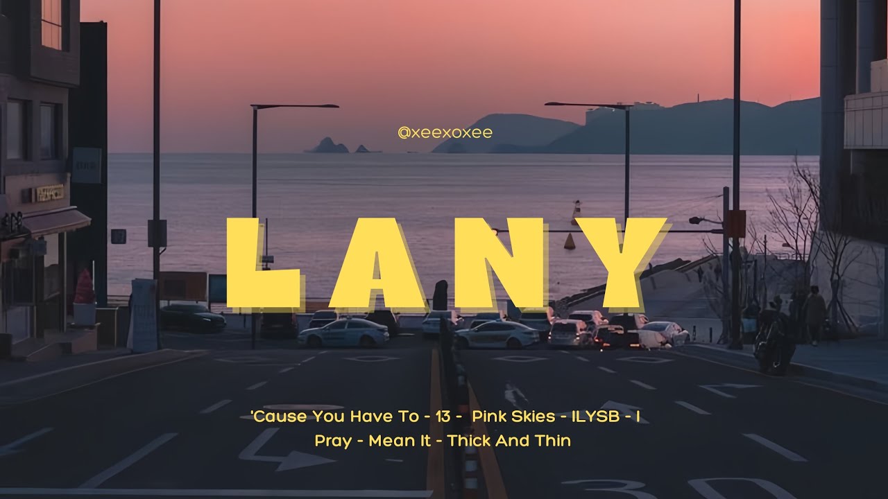 LANY Playlist 🎶 - Thanks for Watching!