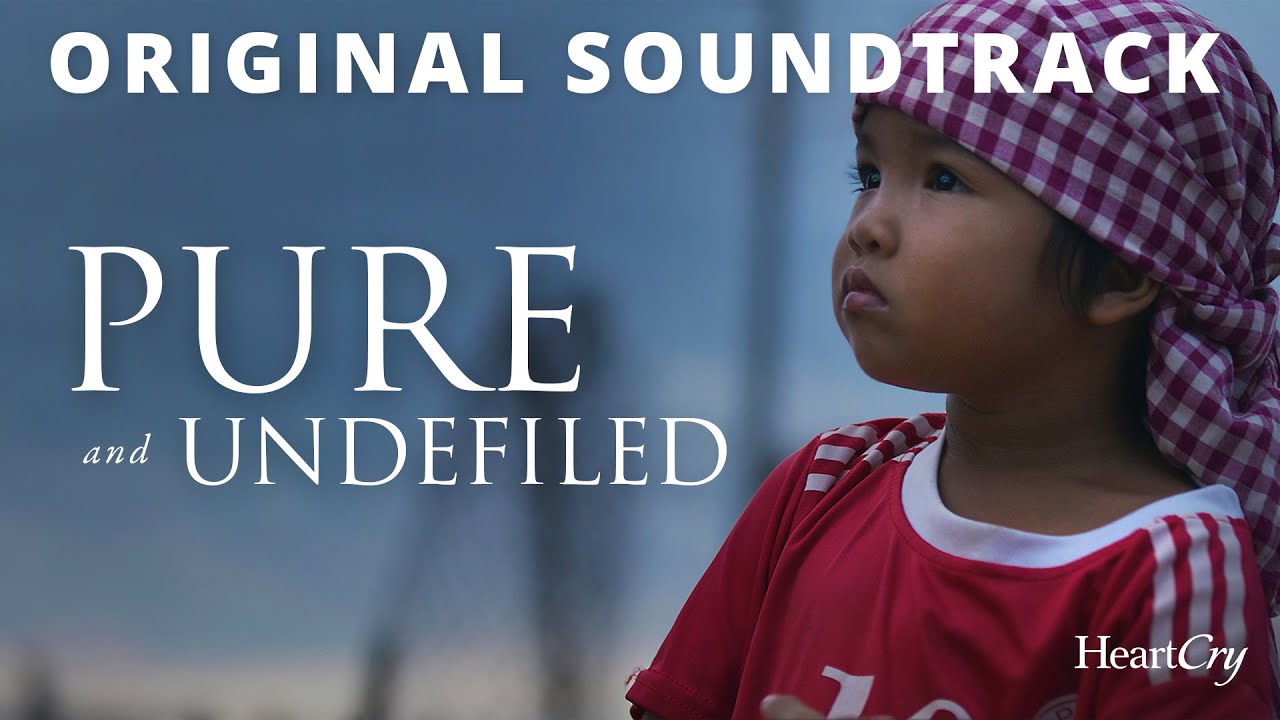 Pure & Undefiled Original Soundtrack | HeartCry Films