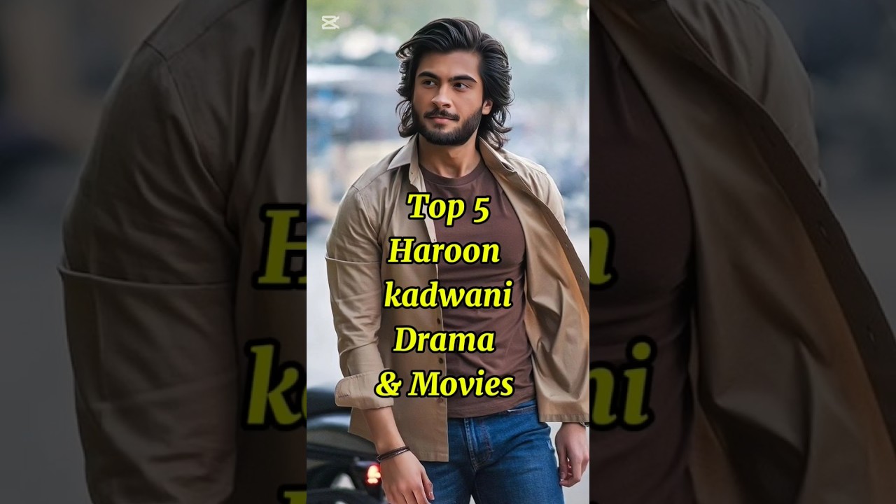 Top 5 Must-Watch: Top 5 Haroon Kadwani Dramas & Movies 🎬