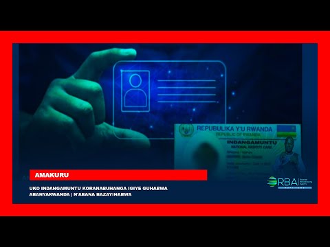 Uko Indangamuntu Koranabuhanga igiye guhabwa Abanyarwanda | N'abana bazayihabwa