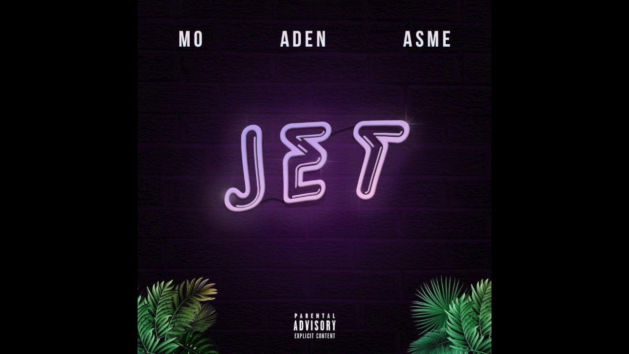Mo x Aden x Asme - Jet 🎵 | New Music Video & Release Info