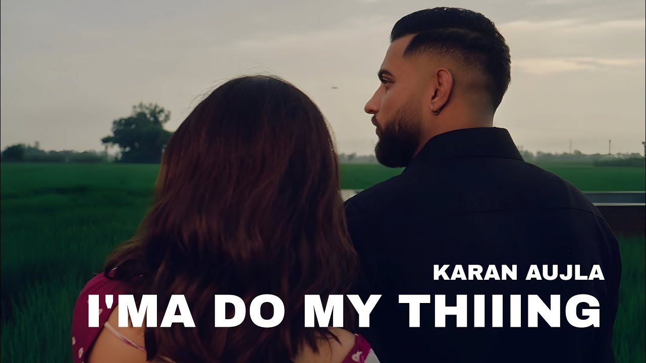 Karan Aujla's New Hit 'I'ma Do My Thing' 🎶 | Latest Punjabi Song 2025