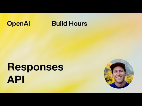 Build Hour: Responses API