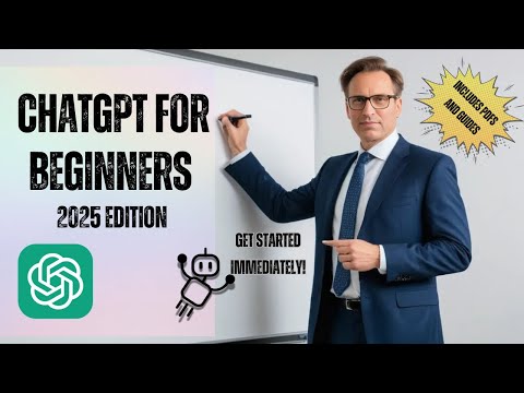 ChatGPT for Beginners 2025 Edition
