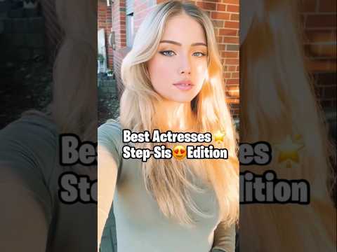 Best Actresses ⭐Step-sis 😍Edition #comment #like #love #reels #trending #viralvideo #instagram