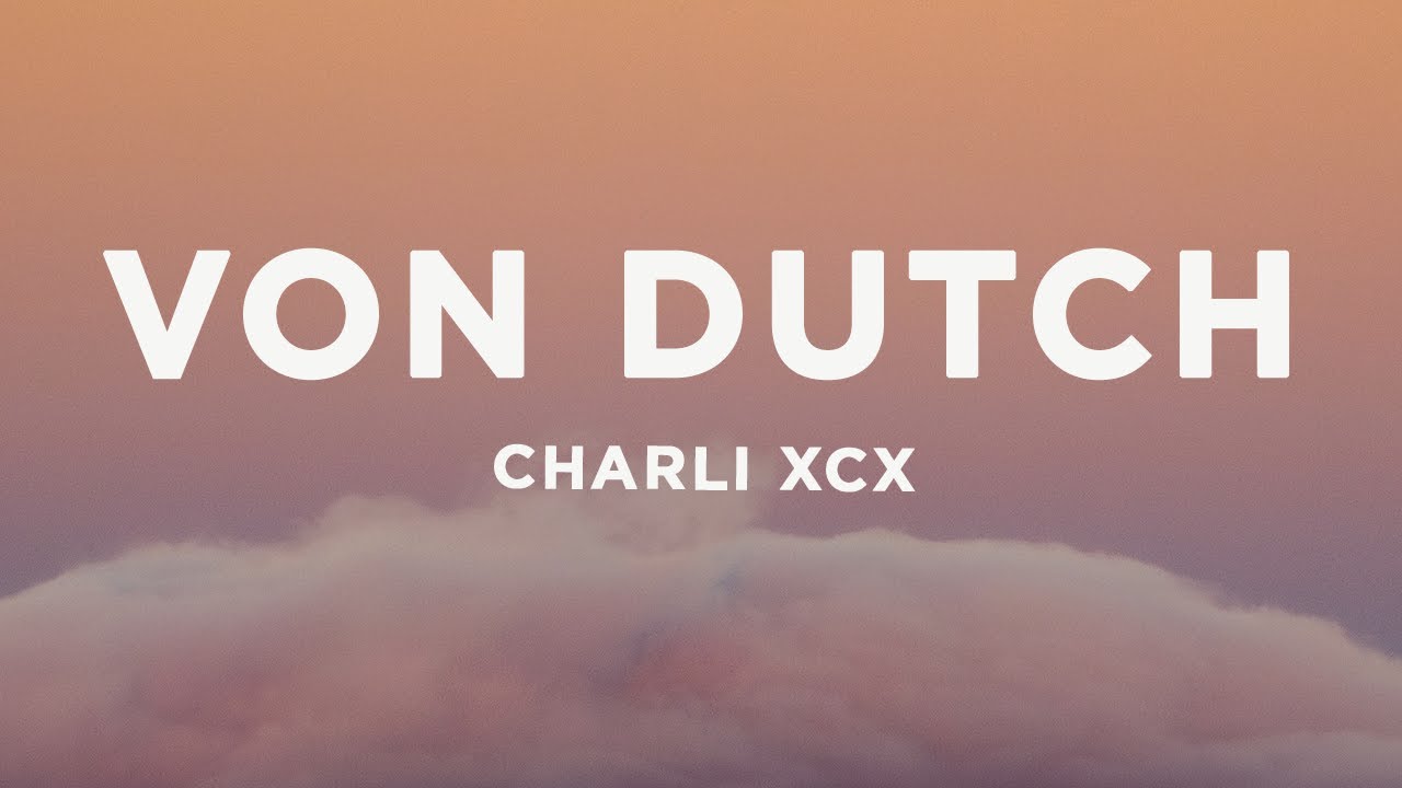 Charli XCX - Von Dutch Lyrics 🎶