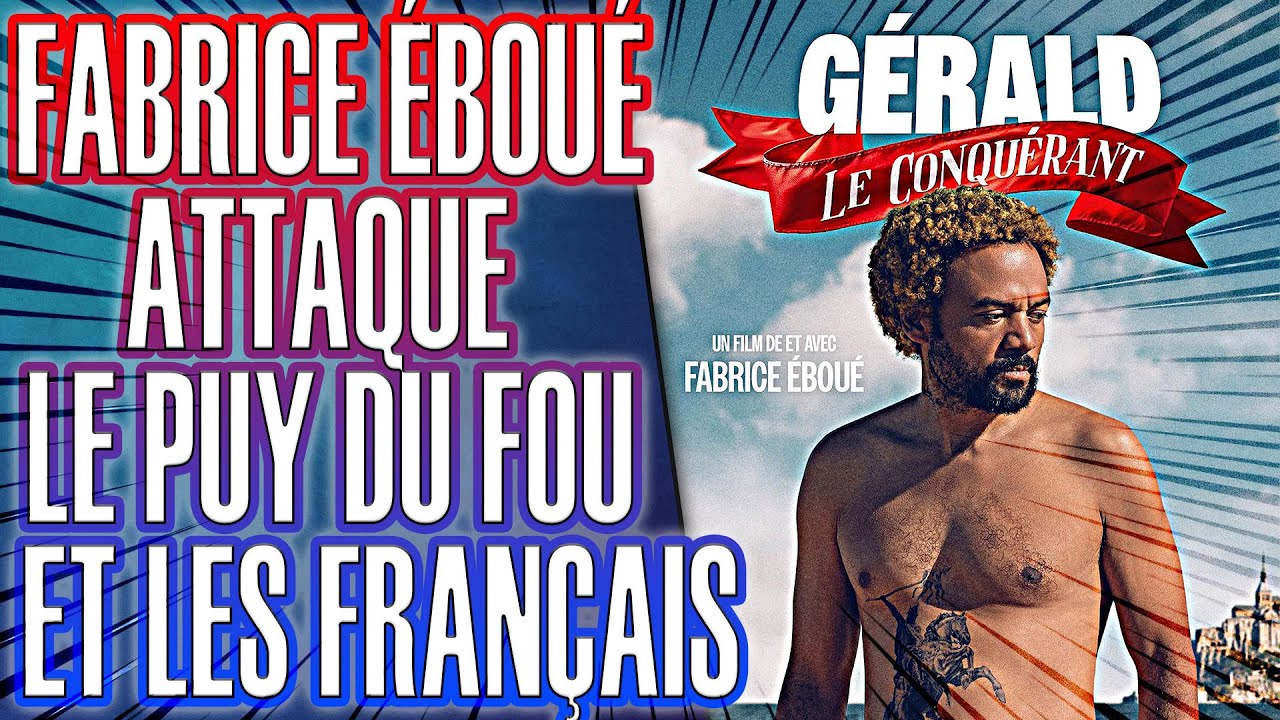 FABRICE ÉBOUÉ ORIGINAL ET COURAGEUX S'ATTAQUE AU PUY DU FOU ET AUX FRANÇAIS DANS SON NOUVEAU FILM